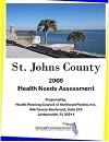 2008 Health Needs Assessment for Saint Johns County, Florida. Prepared by the Health Planning Council of Northeast Florida, Inc. 644 Cesery Boulevard, Suite 210, Jacksonville, FL 32211.