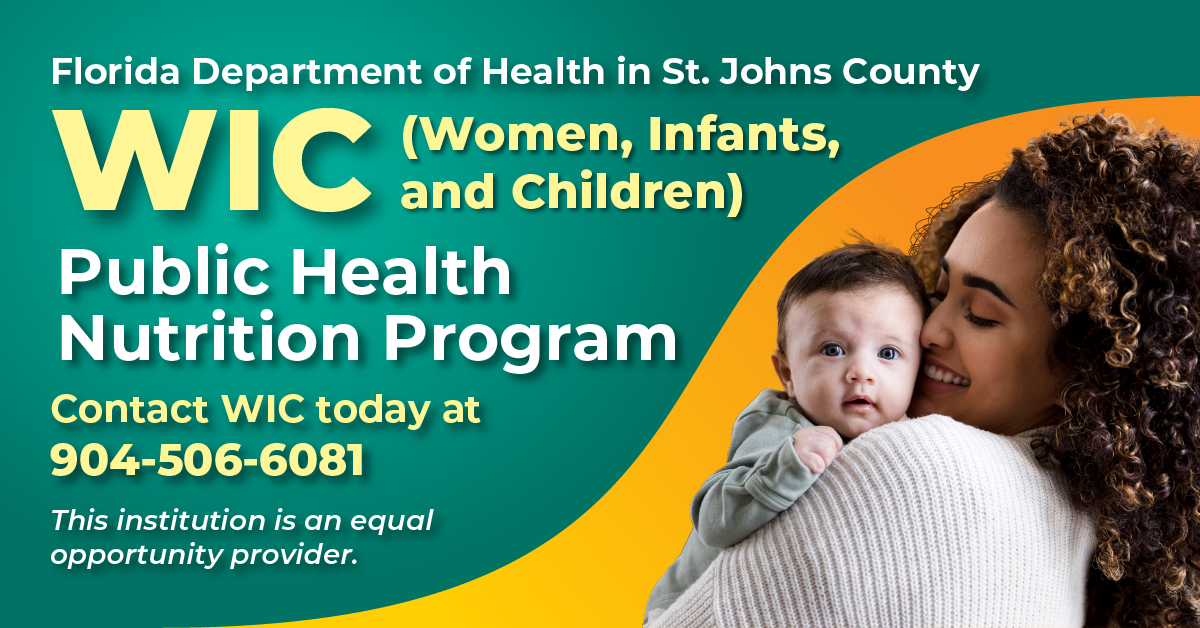 Florida Department of Health in St. Johns County. WIC (Women, Infants, and Children). Public Health Nutrition Program. Contact WIC today at 904-506-6081