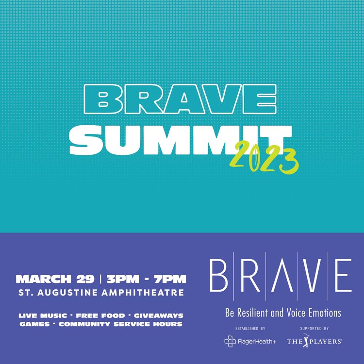 Brave Summit 2023. March 29, 3:00 PM - 7:00 PM. St. Augustine Amphitheater. Live Music, Free Food, Giveaways, Games, Community Service Hours. Be Resilient and Voice Emotions. Established By Flagler Health Plus. Supported By The Players. 