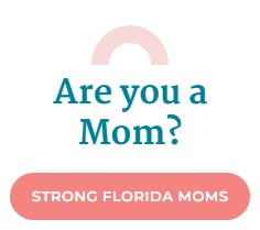 Are you a Mom? Visit: StrongFLMoms.com