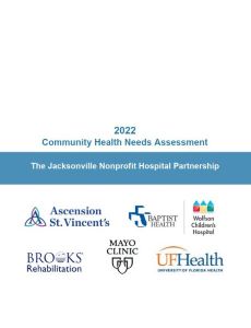  2022 Community Health Needs Assessment. The Jacksonville Nonprofit Hospital Partnership. Ascension St. Vincent's. Baptist Health. Wolfson Children's Hospital. Brooks Rehabilitation. Mayo Clinic. UF Health - University of Florida Health.