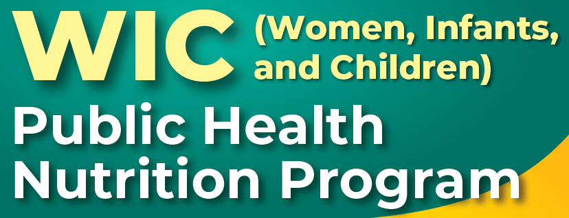 WIC (Women, Infants, and Children)
Public Health Nutrition Program